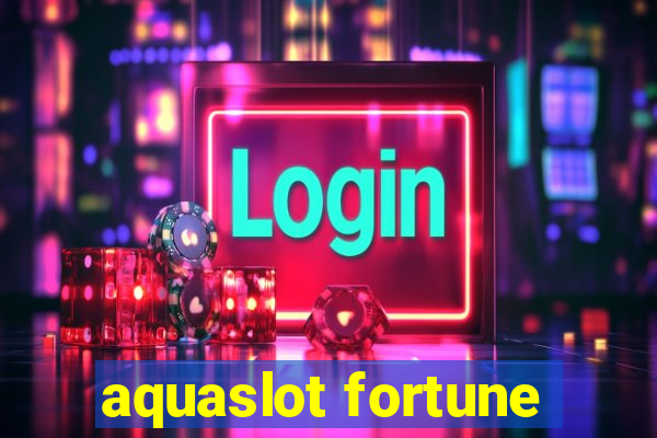 aquaslot fortune